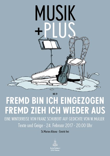 Plakat Nr. 19: Fremd bin ich eingezogen, fremd zieh ich wieder aus – Eine Winterreise von Franz Schubert auf Gedichte von W. Müller – Texte und Geige, 24. Februar 2017